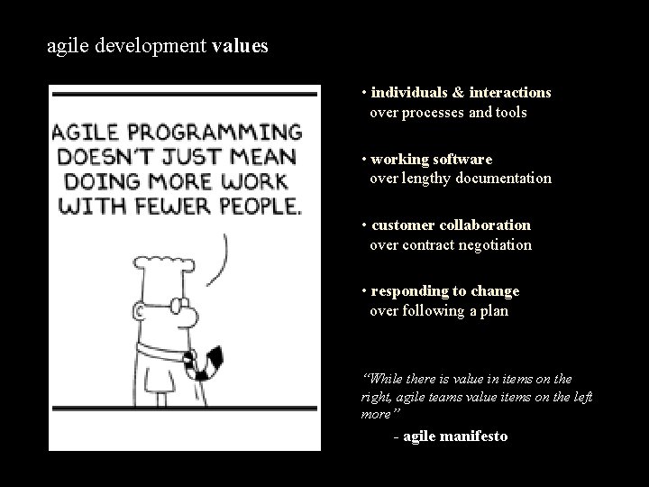 agile development values • individuals & interactions over processes and tools • working software