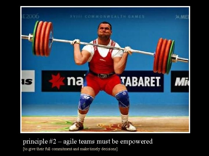 principle #2 – agile teams must be empowered [to give their full commitment and