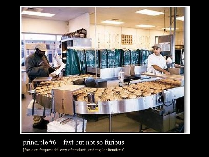 principle #6 – fast but not so furious [focus on frequent delivery of products,