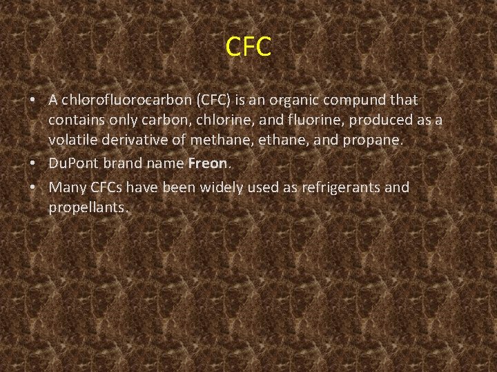 CFC • A chlorofluorocarbon (CFC) is an organic compund that contains only carbon, chlorine,