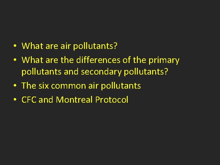  • What are air pollutants? • What are the differences of the primary