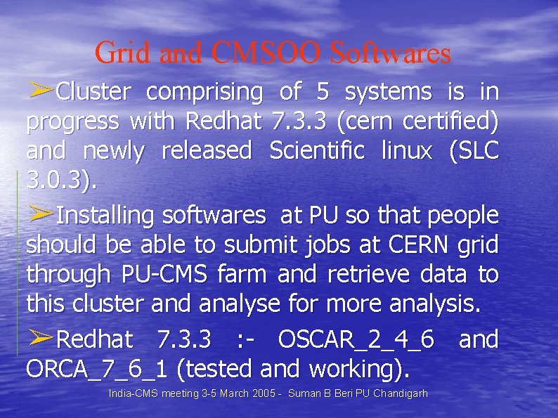 Grid and CMSOO Softwares ➢Cluster comprising of 5 systems is in progress with Redhat