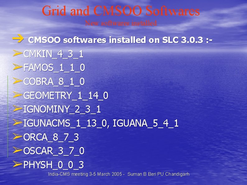 Grid and CMSOO Softwares New softwares installed ➔ CMSOO softwares installed on SLC 3.
