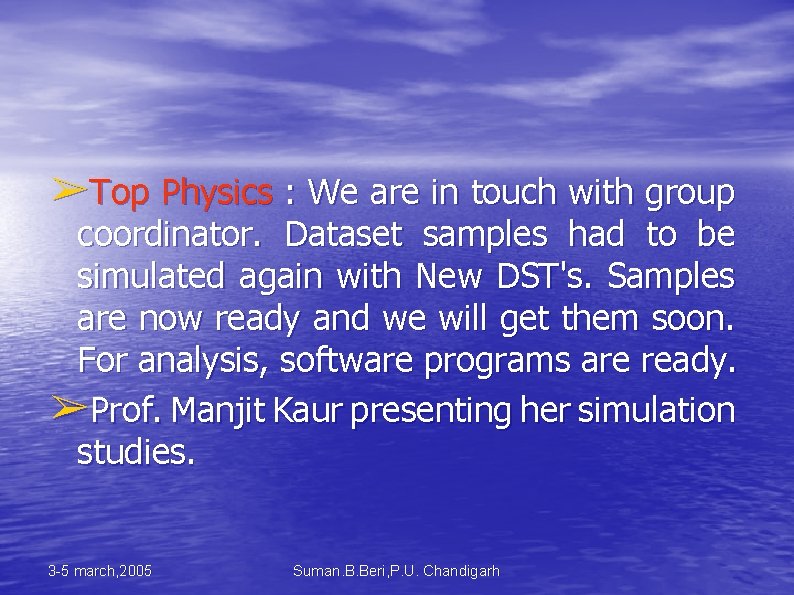 ➢Top Physics : We are in touch with group coordinator. Dataset samples had to