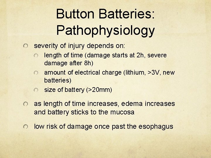 Button Batteries: Pathophysiology severity of injury depends on: length of time (damage starts at