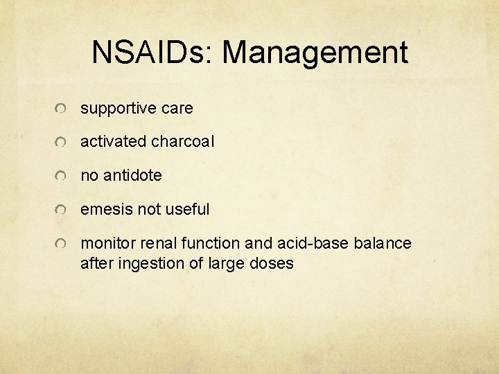 NSAIDs: Management supportive care activated charcoal no antidote emesis not useful monitor renal function