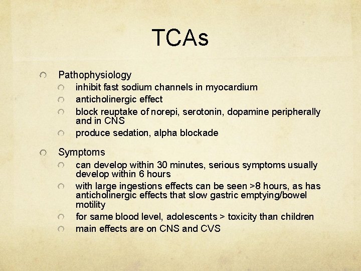 TCAs Pathophysiology inhibit fast sodium channels in myocardium anticholinergic effect block reuptake of norepi,