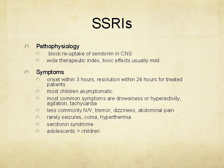 SSRIs Pathophysiology block re-uptake of serotonin in CNS wide therapeutic index, toxic effects usually