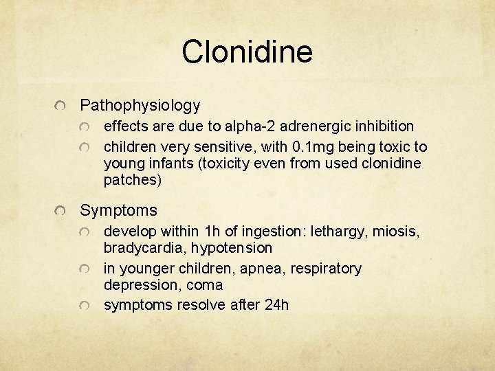 Clonidine Pathophysiology effects are due to alpha-2 adrenergic inhibition children very sensitive, with 0.