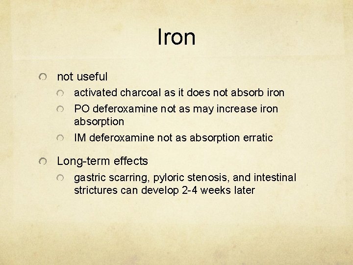 Iron not useful activated charcoal as it does not absorb iron PO deferoxamine not