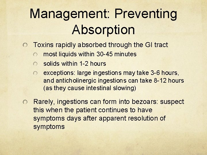 Management: Preventing Absorption Toxins rapidly absorbed through the GI tract most liquids within 30