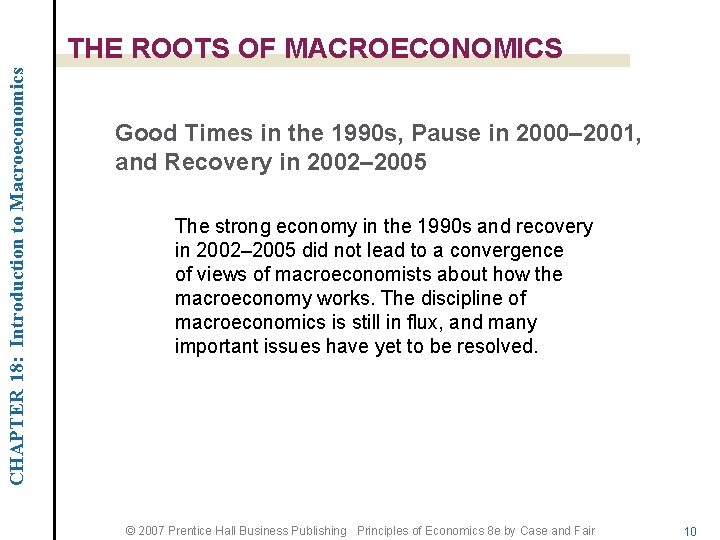 CHAPTER 18: Introduction to Macroeconomics THE ROOTS OF MACROECONOMICS Good Times in the 1990