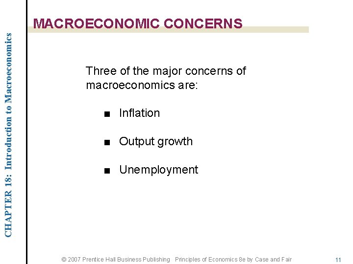 CHAPTER 18: Introduction to Macroeconomics MACROECONOMIC CONCERNS Three of the major concerns of macroeconomics