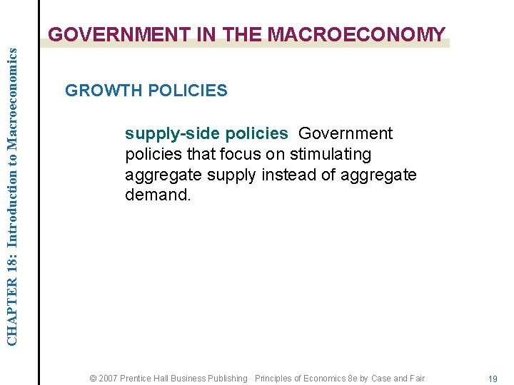 CHAPTER 18: Introduction to Macroeconomics GOVERNMENT IN THE MACROECONOMY GROWTH POLICIES supply-side policies Government