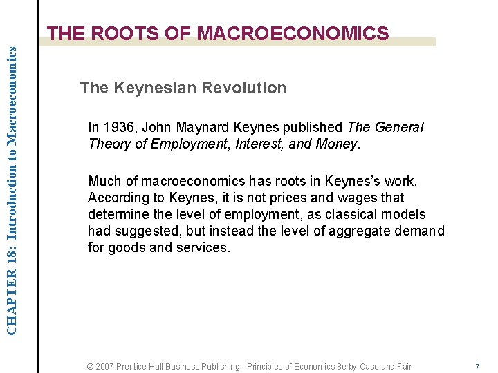 CHAPTER 18: Introduction to Macroeconomics THE ROOTS OF MACROECONOMICS The Keynesian Revolution In 1936,