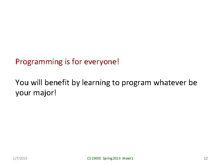 Programming is for everyone! You will benefit by learning to program whatever be your