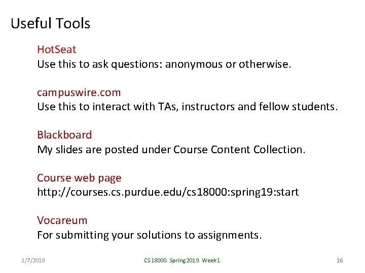 Useful Tools Hot. Seat Use this to ask questions: anonymous or otherwise. campuswire. com