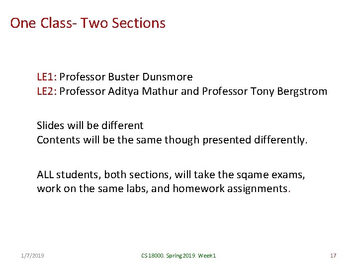 One Class- Two Sections LE 1: Professor Buster Dunsmore LE 2: Professor Aditya Mathur