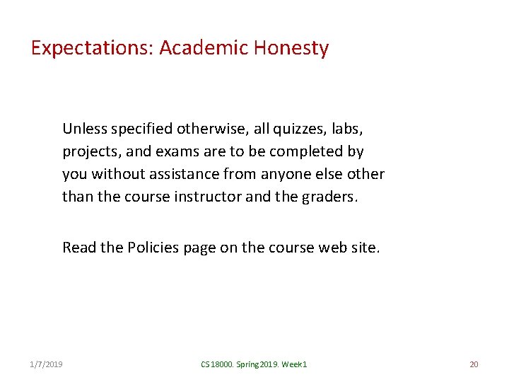 Expectations: Academic Honesty Unless specified otherwise, all quizzes, labs, projects, and exams are to