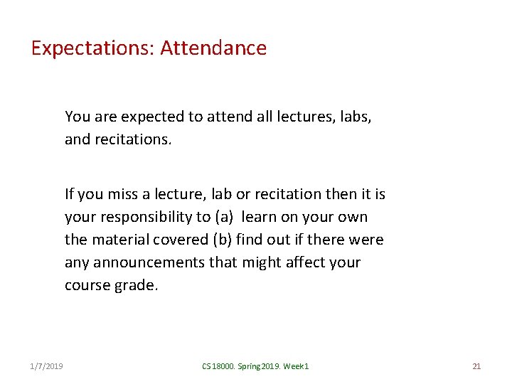 Expectations: Attendance You are expected to attend all lectures, labs, and recitations. If you