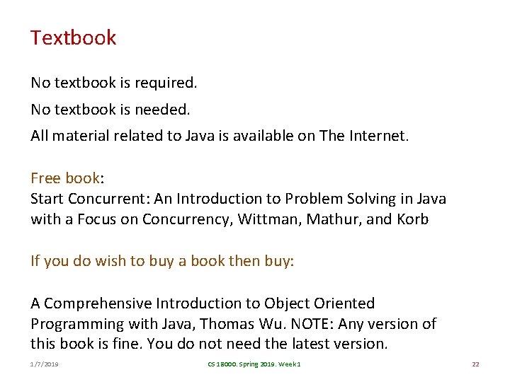 Textbook No textbook is required. No textbook is needed. All material related to Java