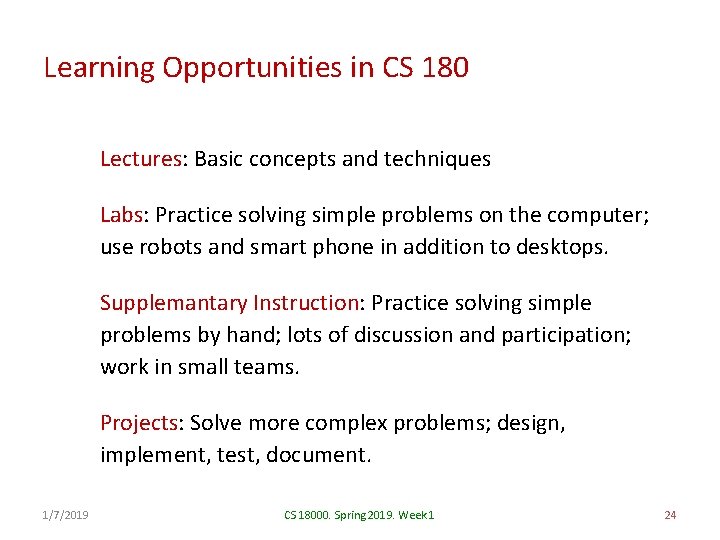 Learning Opportunities in CS 180 Lectures: Basic concepts and techniques Labs: Practice solving simple