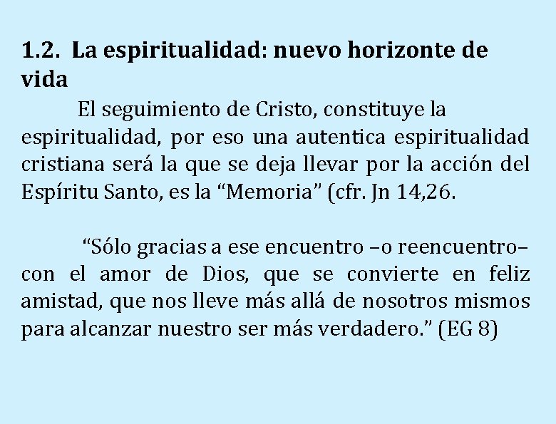 1. 2. La espiritualidad: nuevo horizonte de vida El seguimiento de Cristo, constituye la