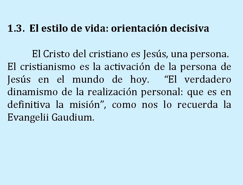  1. 3. El estilo de vida: orientación decisiva El Cristo del cristiano es