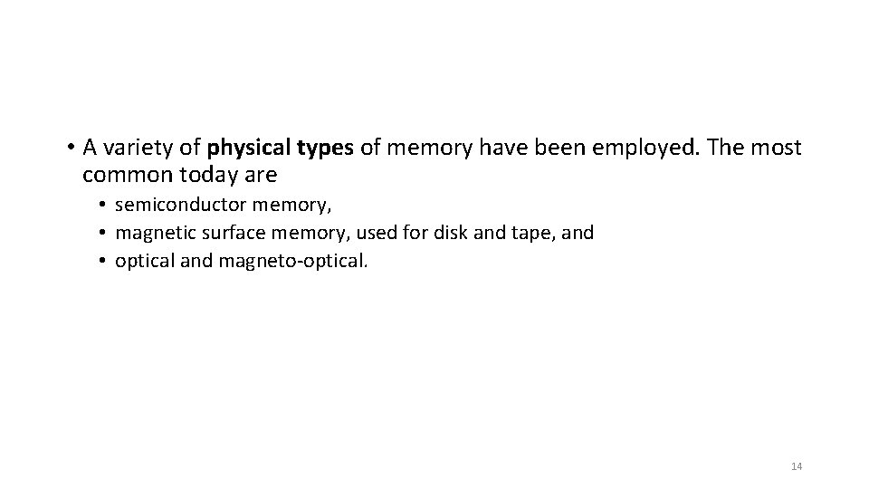  • A variety of physical types of memory have been employed. The most