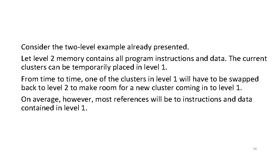 Consider the two-level example already presented. Let level 2 memory contains all program instructions