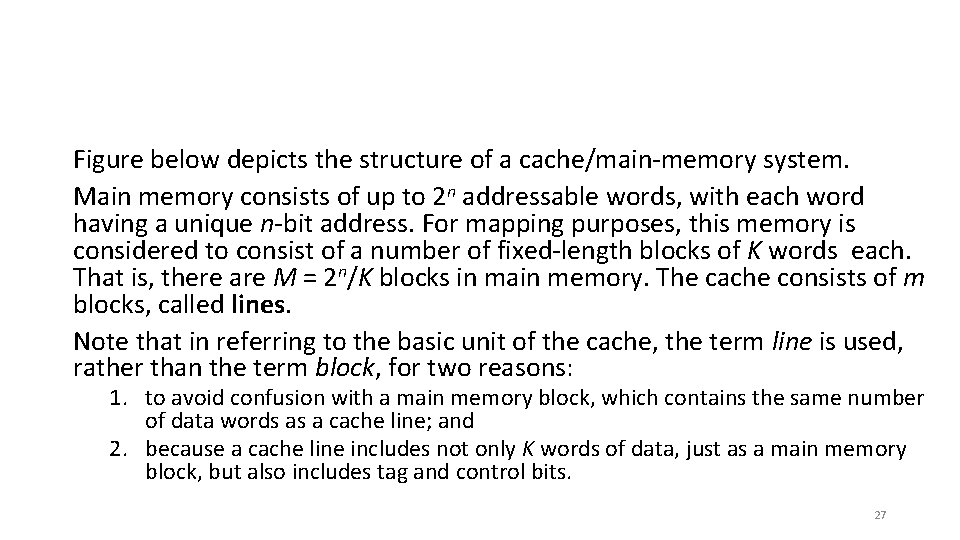 Figure below depicts the structure of a cache/main-memory system. Main memory consists of up