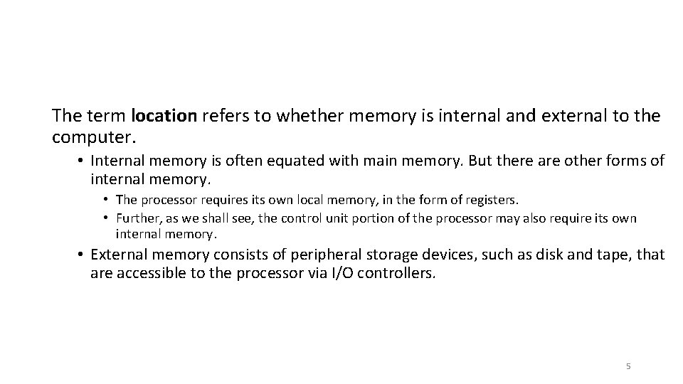 The term location refers to whether memory is internal and external to the computer.