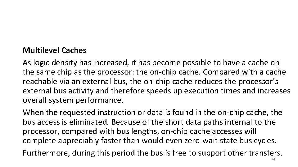 Multilevel Caches As logic density has increased, it has become possible to have a