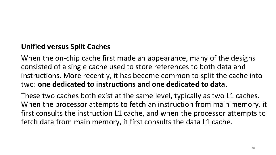 Unified versus Split Caches When the on-chip cache first made an appearance, many of