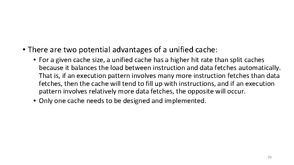  • There are two potential advantages of a unified cache: • For a