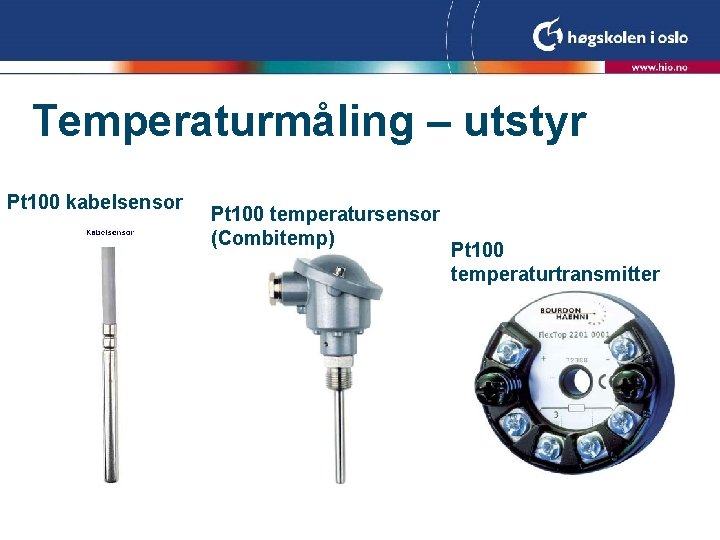 Temperaturmåling – utstyr Pt 100 kabelsensor Pt 100 temperatursensor (Combitemp) Pt 100 temperaturtransmitter 