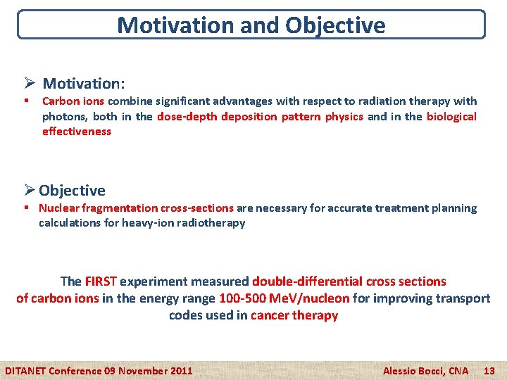 Motivation and Objective Ø Motivation: § Carbon ions combine significant advantages with respect to