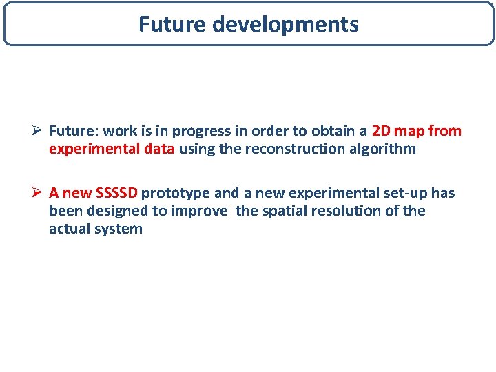 Future developments Ø Future: work is in progress in order to obtain a 2