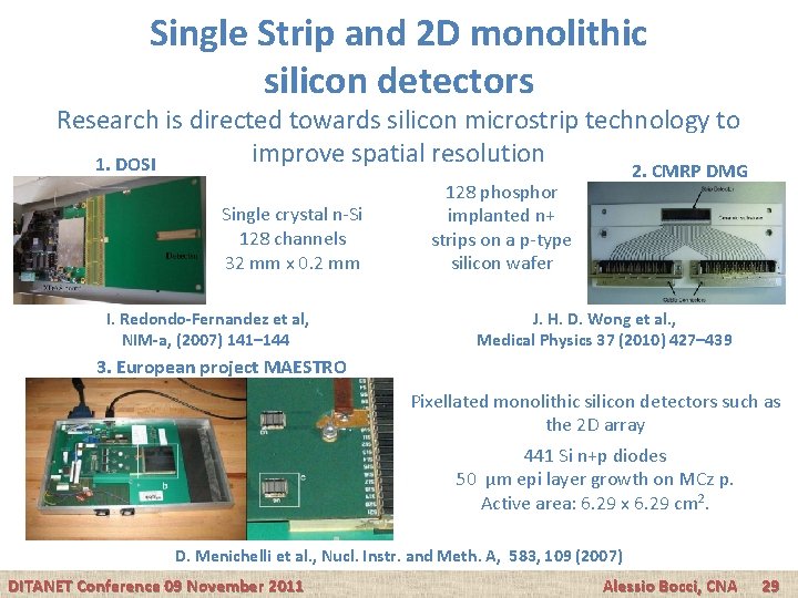 Single Strip and 2 D monolithic silicon detectors Research is directed towards silicon microstrip