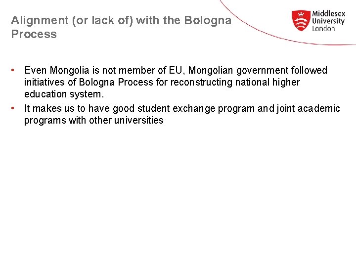 Alignment (or lack of) with the Bologna Process • Even Mongolia is not member