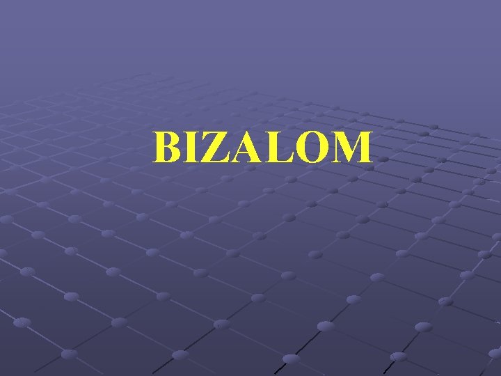 BIZALOM 