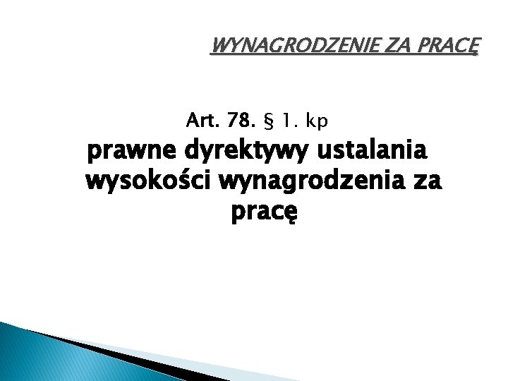 WYNAGRODZENIE ZA PRACĘ Art. 78. § 1. kp prawne dyrektywy ustalania wysokości wynagrodzenia za