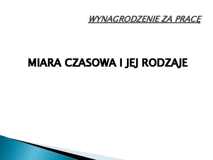 WYNAGRODZENIE ZA PRACĘ MIARA CZASOWA I JEJ RODZAJE 