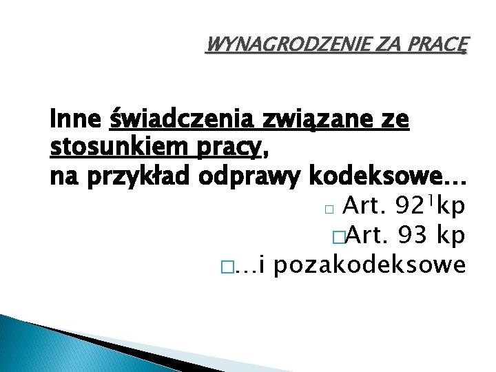 WYNAGRODZENIE ZA PRACĘ Inne świadczenia związane ze stosunkiem pracy, na przykład odprawy kodeksowe… 1