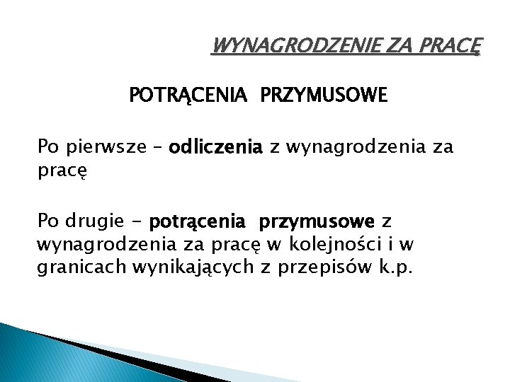 WYNAGRODZENIE ZA PRACĘ POTRĄCENIA PRZYMUSOWE Po pierwsze – odliczenia z wynagrodzenia za pracę Po