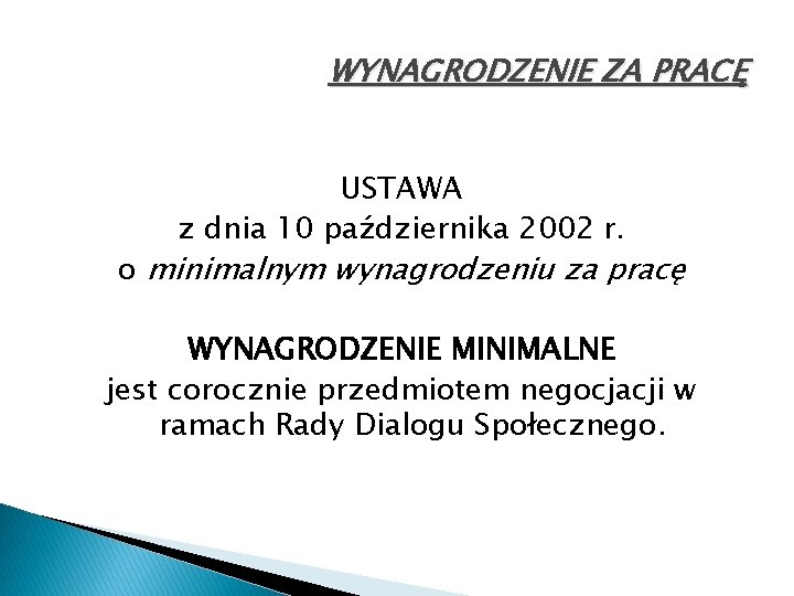 WYNAGRODZENIE ZA PRACĘ USTAWA z dnia 10 października 2002 r. o minimalnym wynagrodzeniu za