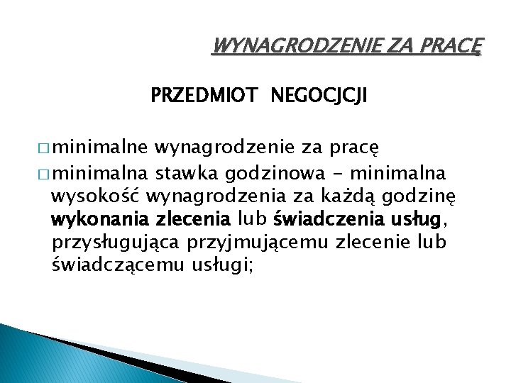 WYNAGRODZENIE ZA PRACĘ PRZEDMIOT NEGOCJCJI � minimalne wynagrodzenie za pracę � minimalna stawka godzinowa