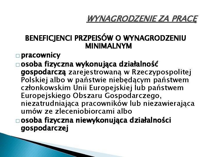 WYNAGRODZENIE ZA PRACĘ BENEFICJENCI PRZPEISÓW O WYNAGRODZENIU MINIMALNYM � pracownicy � osoba fizyczna wykonująca