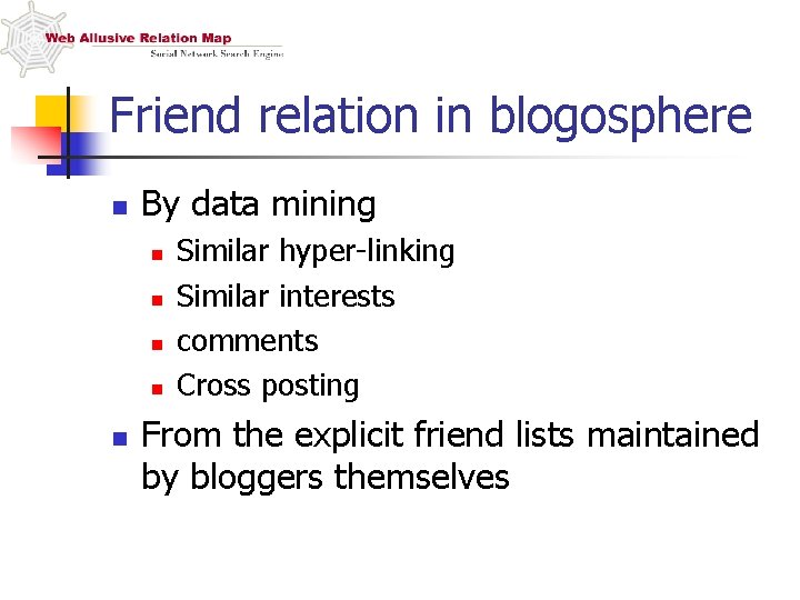 Friend relation in blogosphere n By data mining n n n Similar hyper-linking Similar