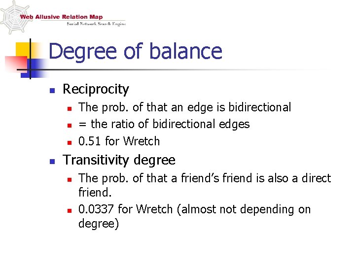 Degree of balance n Reciprocity n n The prob. of that an edge is